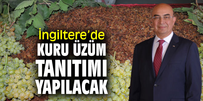 İngiltere’de kuru üzüm tanıtımı yapılacak