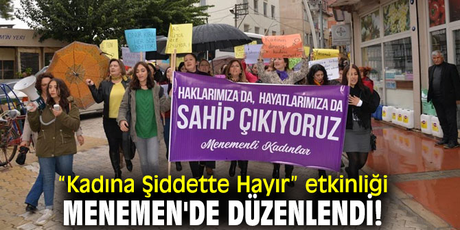  “Kadına Şiddette Hayır” etkinliği Menemen'de düzenlendi!