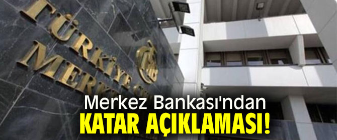 Merkez Bankası'ndan Katar açıklaması!