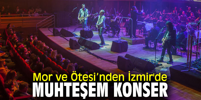  Mor ve Ötesi’nden İzmir'de muhteşem konser