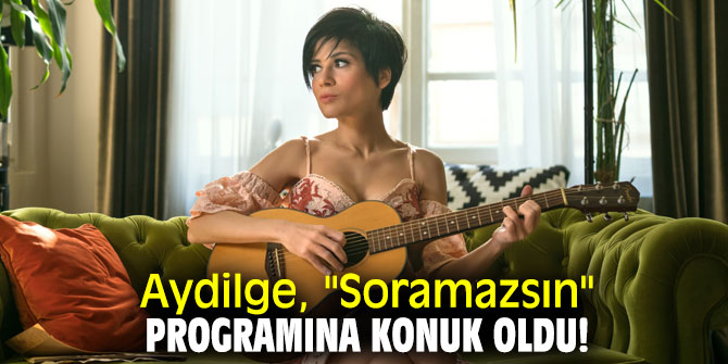 Aydilge, ''Soramazsın'' programına konuk oldu!