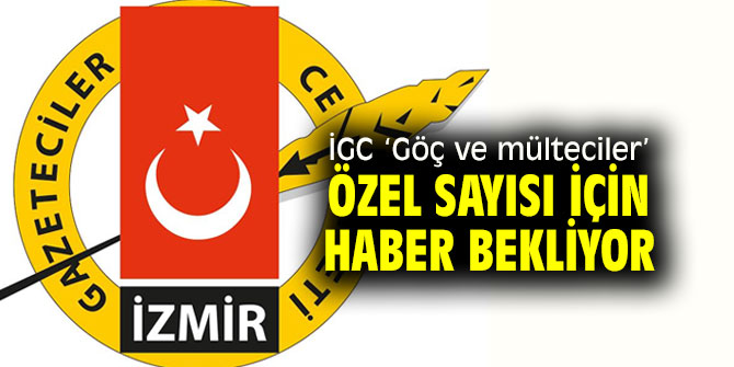 İGC ‘Göç ve mülteciler’ özel sayısı için haber bekleniyor