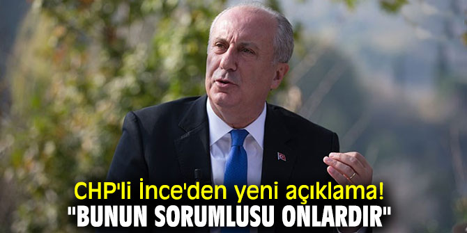 CHP'li İnce'den flaş açıklama!