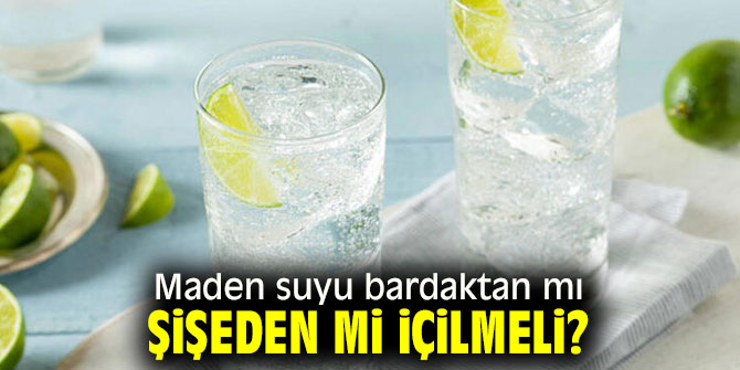 Maden suyu bardaktan mı şişeden mi içilmeli?