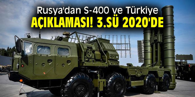 Rusya'dan S-400 ve Türkiye açıklaması! 3.sü 2020'de