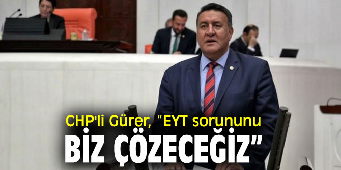CHP'li Gürer, Emeklilikte Yaşa Takılanların sorunlarını TBMM'ye taşıdı!