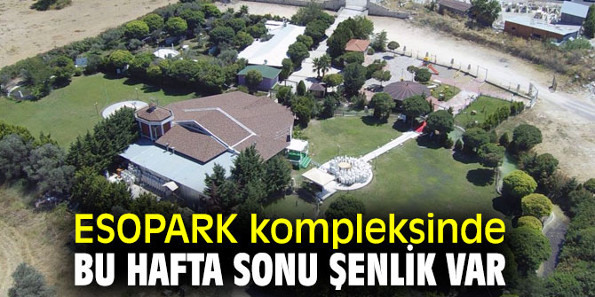 ESOPARK kompleksinde şenlik var