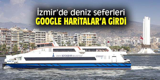 Google İZDENİZ seferlerini Google Haritalar'da gösterecek