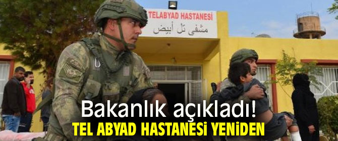 Bakanlık açıkladı! Tel Abyad Hastanesi yeniden
