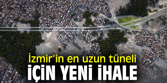 İzmir'in en uzun tünelini tamamlamak için çalışmalar başlıyor