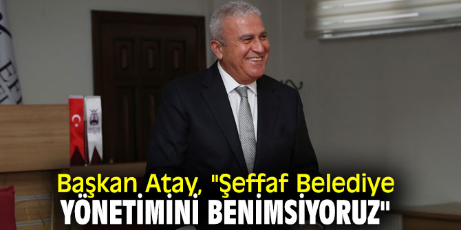 Başkan Atay'dan Şeffaf Belediyecilik vurgusu