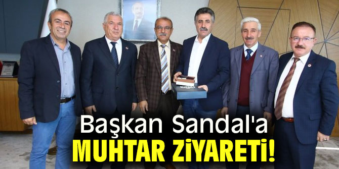 Başkan Sandal'a muhtar ziyareti!