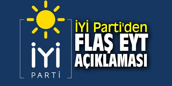 İYİ Parti'den flaş EYT açıklaması