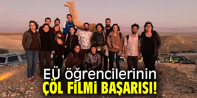 EÜ öğrencilerinin çöl filmi başarısı!