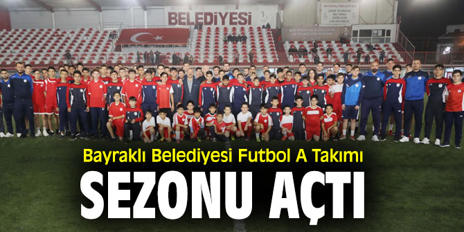 Bayraklı Belediyesi Gençlik ve Spor Kulübü Derneği futbol A takımı sezonu açtı