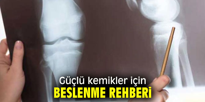 Güçlü kemikler sahip olmak için!