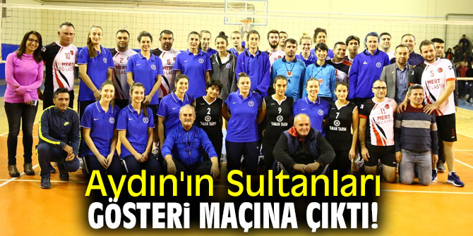 Aydın'ın Sultanları gösteri maçına çıktı!