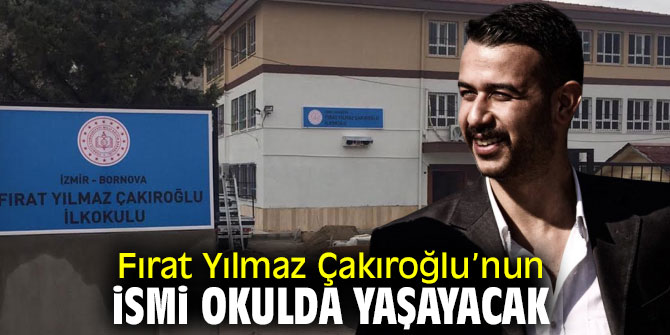 Şehit Fırat Yılmaz Çakıroğlu’nun İsmi Okulda Yaşayacak