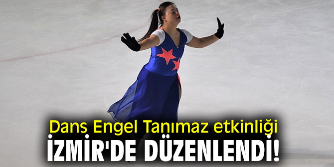 Dans Engel Tanımaz etkinliği İzmir'de düzenlendi!