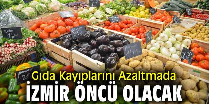 "Gıda Kayıplarını Azaltıyoruz" Projesi İzmir'de hayata geçiyor