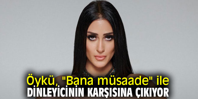 Öykü'den "Bana müsaade"
