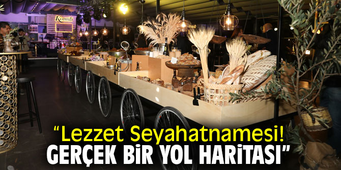“Lezzet Seyahatnamesi; Gerçek Bir Yol Haritası”