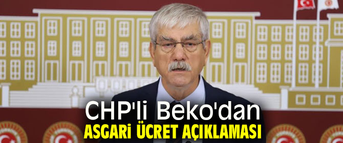 CHP'li Beko'dan asgari ücret açıklaması