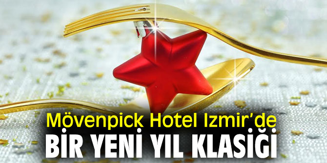 Mövenpick Hotel Izmir’den yılbaşına özel muhteşem gece