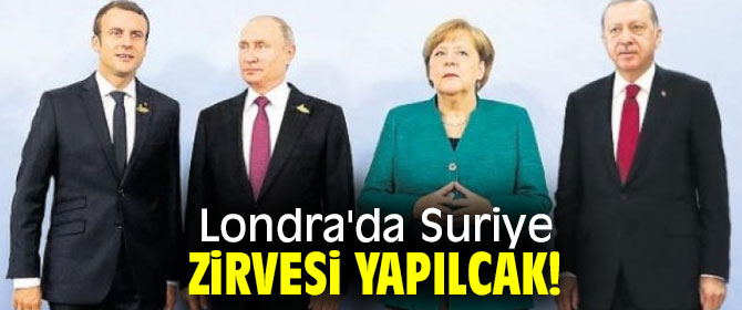 Londra'da Suriye zirvesi yapılacak!