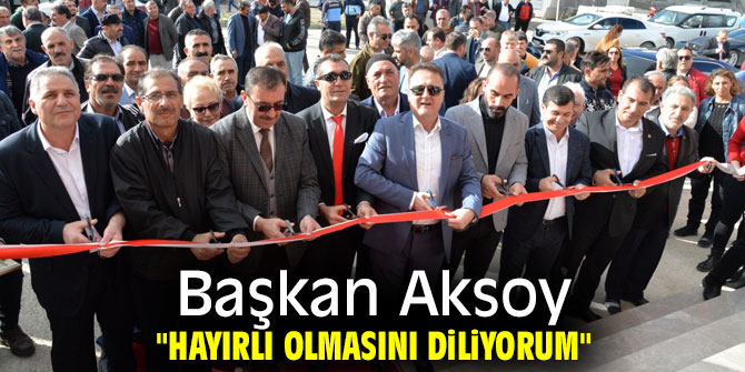Başkan Aksoy: "Hayırlı olmasını diliyorum"