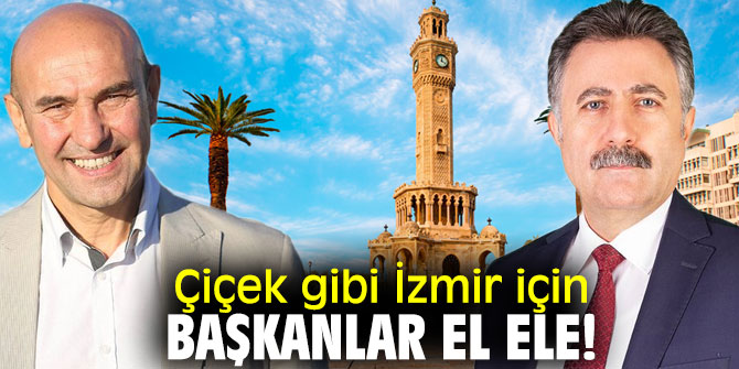 Çiçek gibi İzmir için başkanlar el ele!