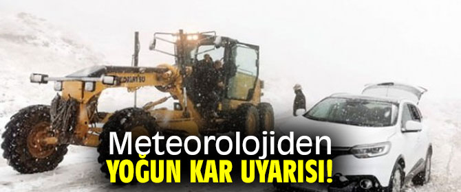 Meteorolojiden yoğun kar uyarısı!