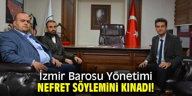 İzmir Barosu Yönetimi nefret söylemini kınadı!