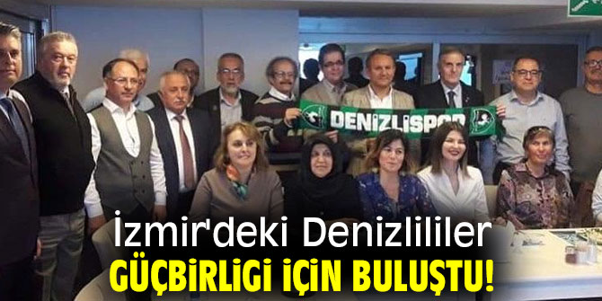 İzmir'deki Denizlililer Güçbirligi İçin Buluştu!