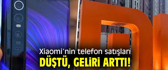 Xiaomi’nin telefon satışları düştü ama geliri arttı!