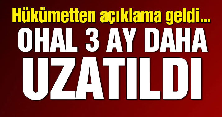 OHAL 3 ay daha uzatıldı