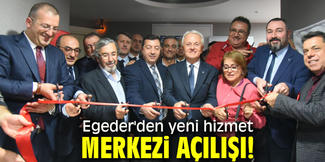 Egeder'den yeni hizmet merkezi açılışı!