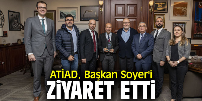 ATİAD, Başkan Soyer'i ziyaret etti 