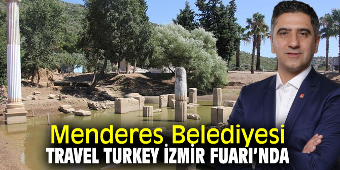 Menderes Belediyesi Travel Turkey İzmir Fuarı’na katılacak