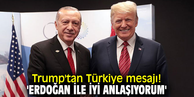 Donald Trump'tan Türkiye mesajı!