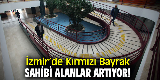 İzmir’de Kırmızı Bayrak sahibi alanlar artıyor!