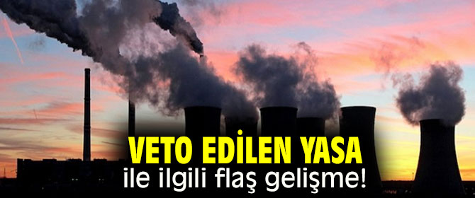 Veto edilen yasa ile ilgili flaş gelişme!
