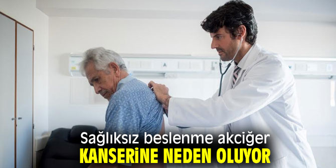 Akciğer kanserinin bir nedeni de "Sağlıksız beslenme" 