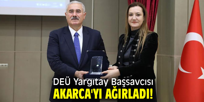 Yargıtay Başsavcısı Akarca DEÜ'de!