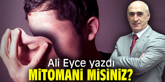 MİTOMANİ Misiniz?