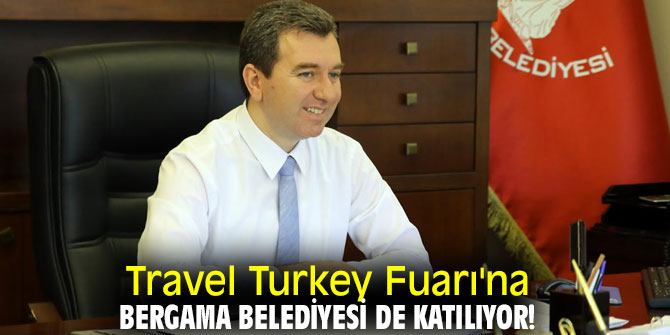 Travel Turkey Fuarı'na Bergama Belediyesi de katılıyor!