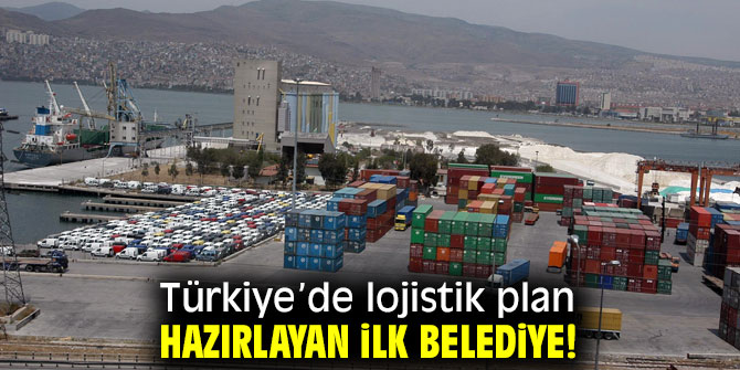İzmir Büyükşehir Belediyesi'nden ilk lojistik plan