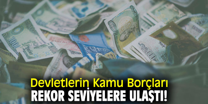 Devletlerin Kamu Borçları açıklandı