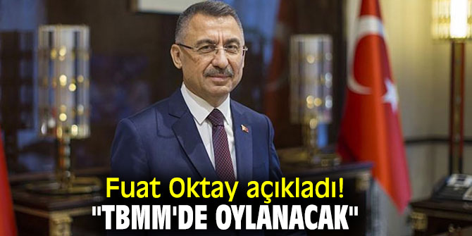 Fuat Oktay açıkladı! "TBMM'de oylanacak"