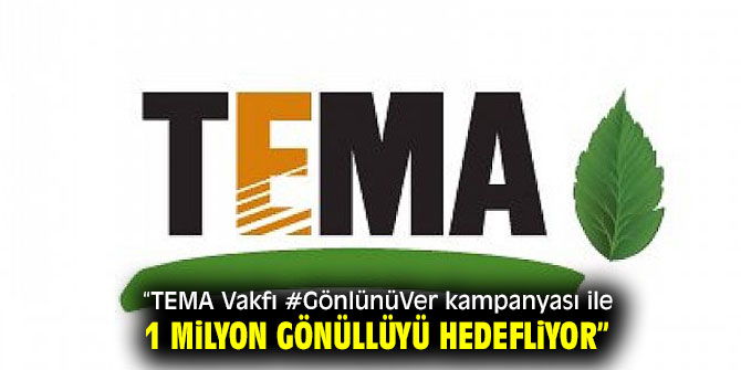 TEMA Vakfı'ndan #GönlünüVer kampanyası!